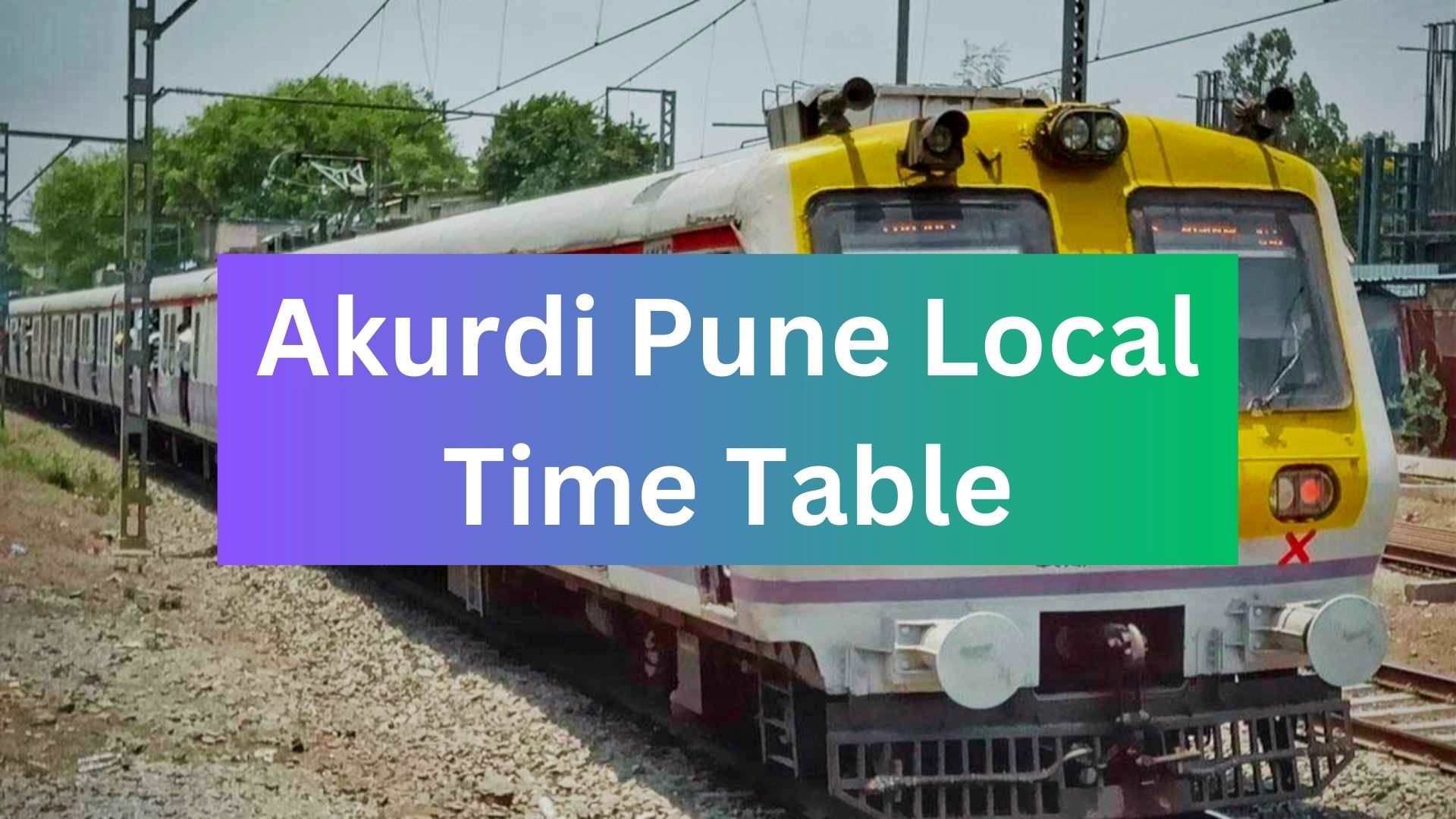 Akurdi Pune Local Time Table