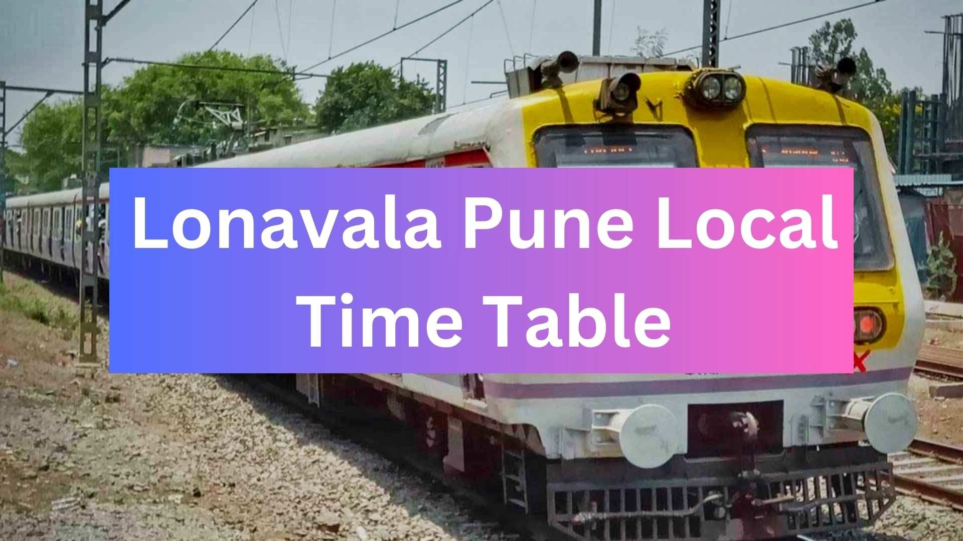 Lonavala Pune Local Time Table