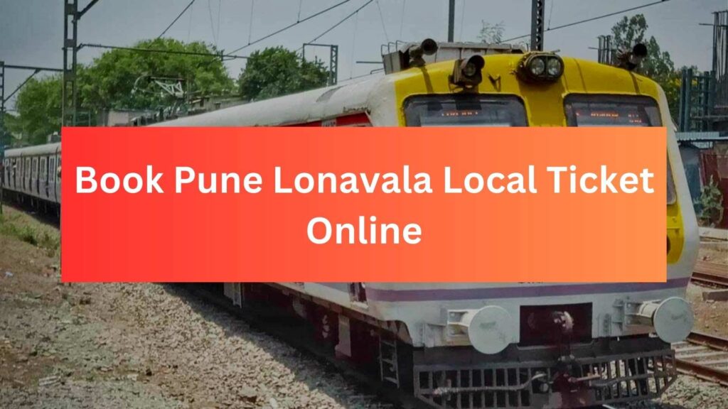 Book Pune Lonavala Local Train Ticket Online